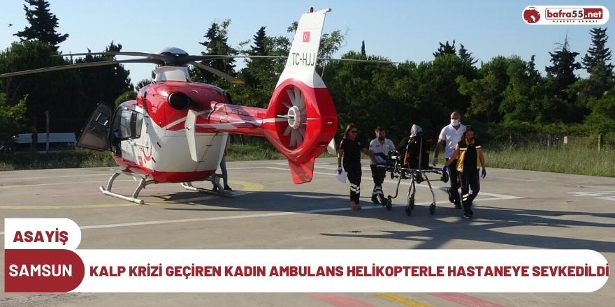 Kalp Krizi Geçiren Kadın Ambulans Helikopterle Hastaneye Sevkedildi