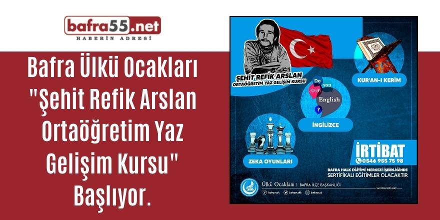 Bafra Ülkü Ocakları "Şehit Refik Arslan Ortaöğretim Yaz Gelişim Kursu" Başlıyor.