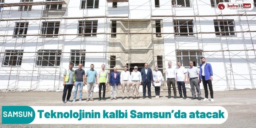 Teknolojinin kalbi Samsun’da atacak