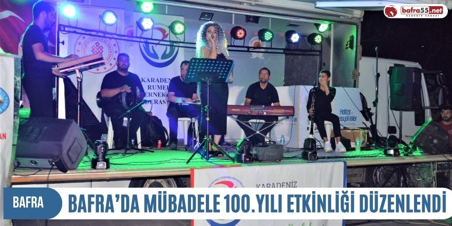 BAFRA’DA MÜBADELE 100.YILI ETKİNLİĞİ DÜZENLENDİ