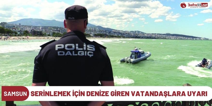 Serinlemek için denize giren vatandaşlara uyarı