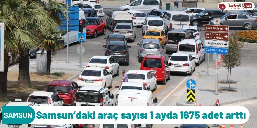 Samsun’daki araç sayısı 1 ayda 1675 adet arttı