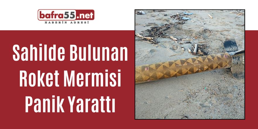 Sahilde Bulunan Roket Mermisi Panik Yarattı