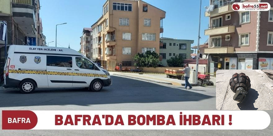 Bafra'da Bomba İhbarı !