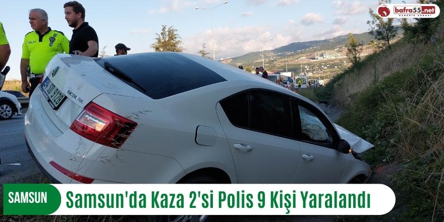 Samsun'da Kaza 2'si Polis 9 Kişi Yaralandı