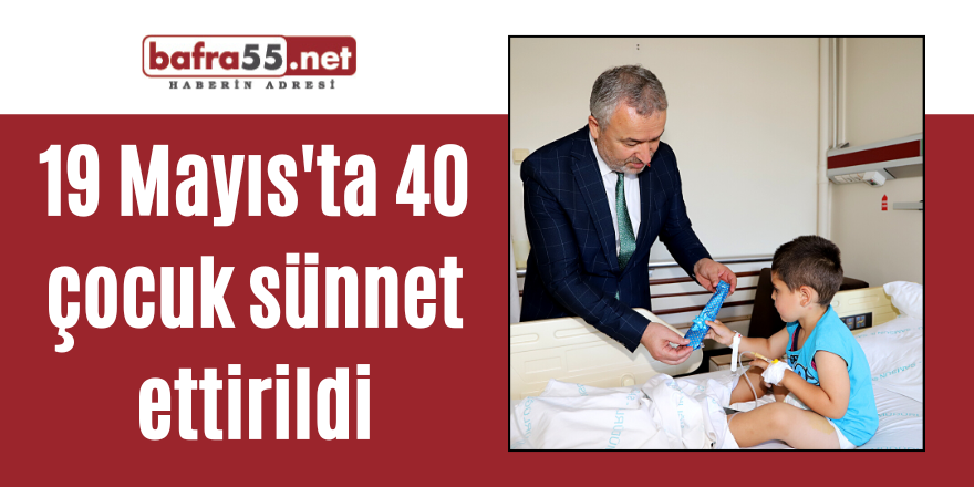 19 Mayıs'ta 40 çocuk sünnet ettirildi