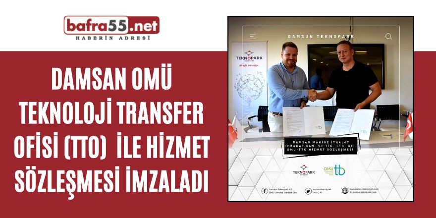 DAMSAN OMÜ TEKNOLOJİ TRANSFER OFİSİ (TT0)  İLE HİZMET SÖZLEŞMESİ İMZALADI