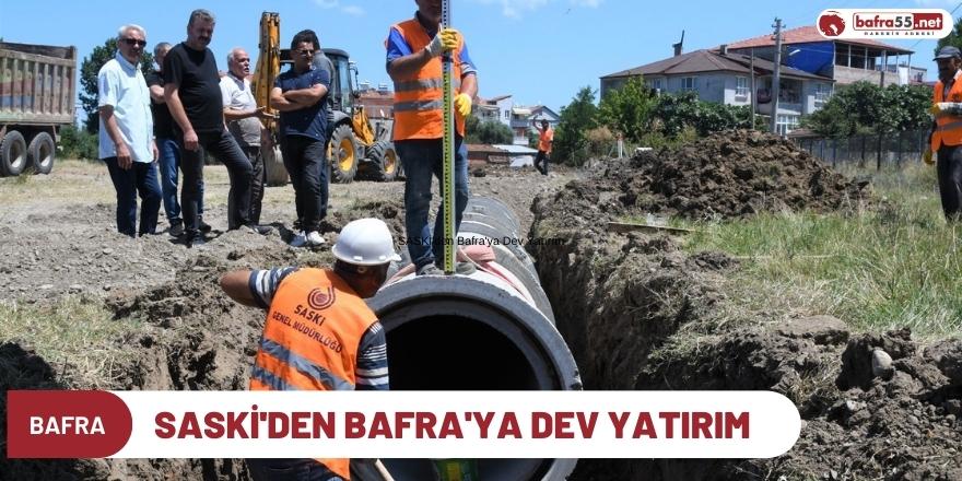 SASKİ'den Bafra'ya Dev Yatırım