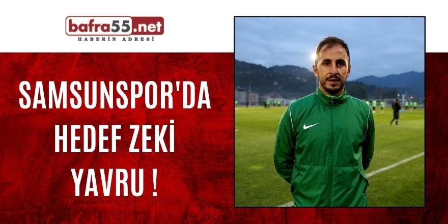 Samsunspor'da Hedef Zeki Yavru !