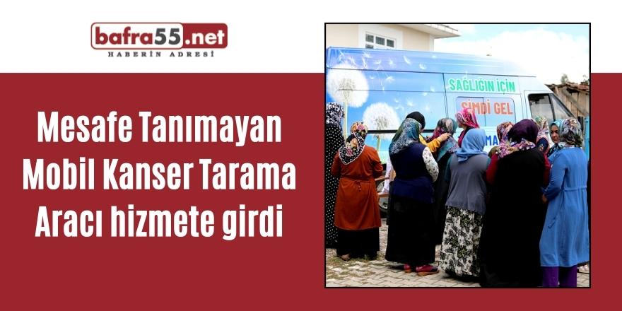 Mesafe Tanımayan Mobil Kanser Tarama Aracı hizmete girdi !