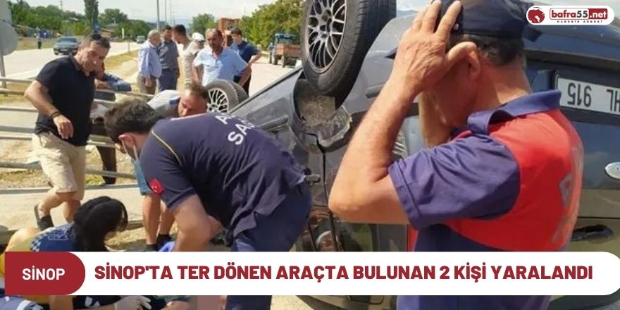 Sinop'ta ter dönen araçta bulunan 2 kişi yaralandı
