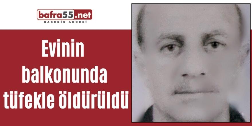 Evinin balkonunda tüfekle öldürüldü !