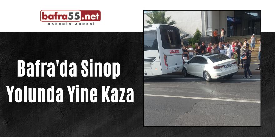 Bafra'da Sinop  Yolunda Yine Kaza