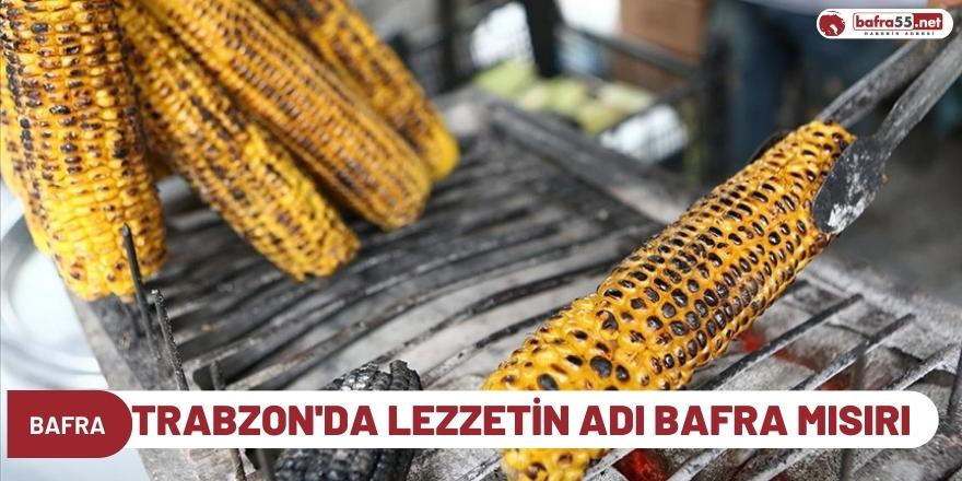 Trabzon'da Lezzetin Adı Bafra Mısırı