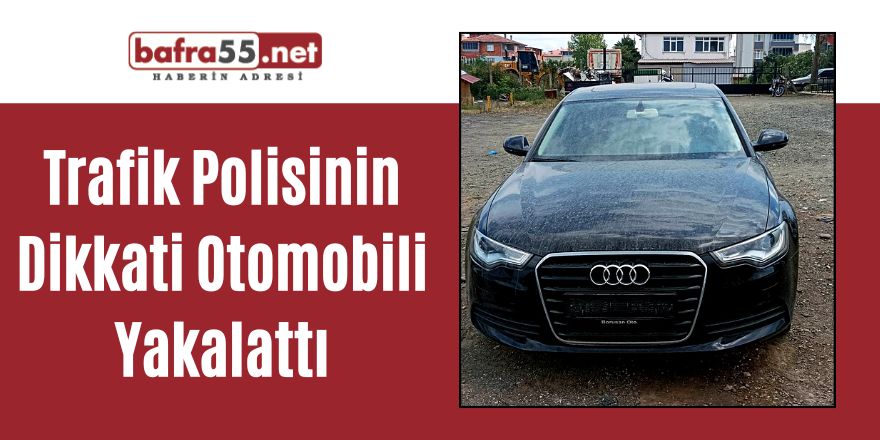 Trafik Polisinin Dikkati Otomobili Yakalattı