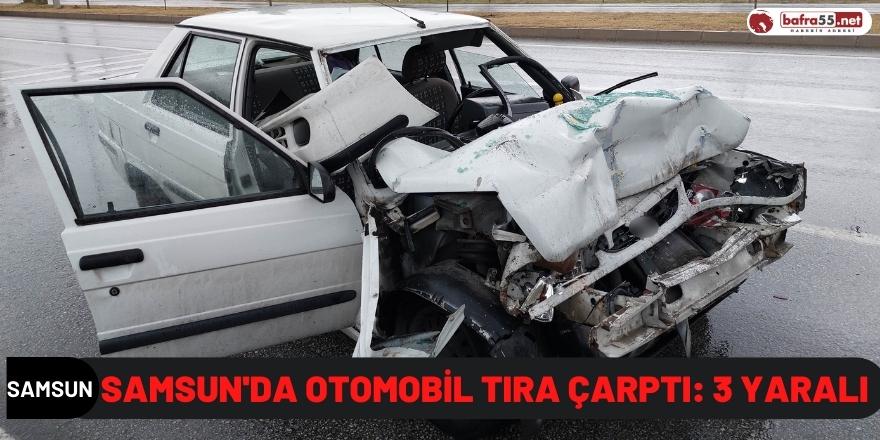 Samsun'da otomobil tıra çarptı: 3 yaralı