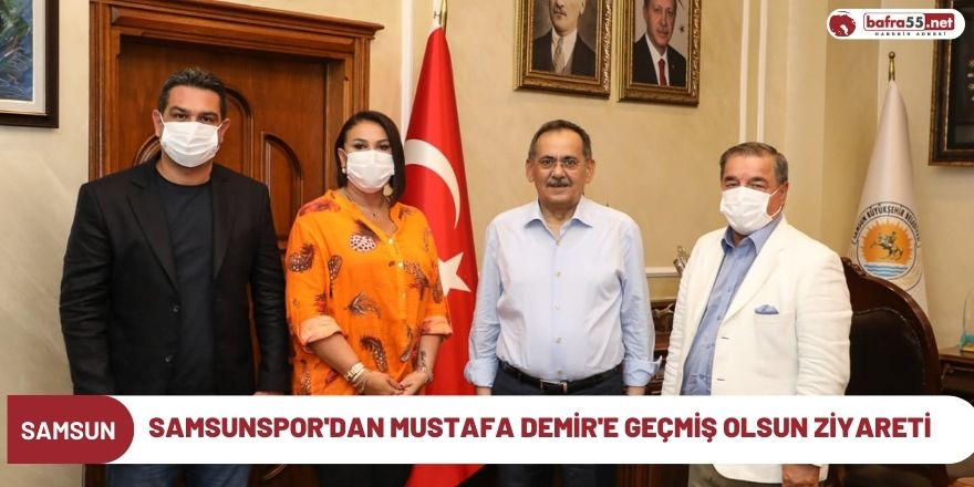 Samsunspor'dan Mustafa Demir'e Geçmiş Olsun Ziyareti