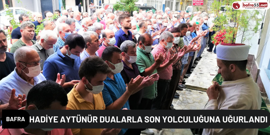 HADİYE AYTÜNÜR DUALARLA SON YOLCULUĞUNA UĞURLANDI