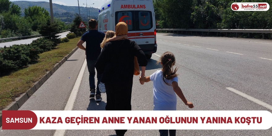 Kaza geçiren anne yanan oğlunun yanına koştu