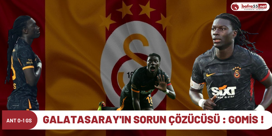 Galatasaray'ın Sorun Çözücüsü : Gomis !