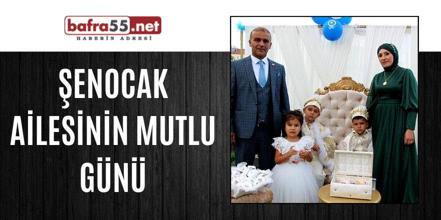 ŞENOCAK AİLESİNİN MUTLU GÜNÜ