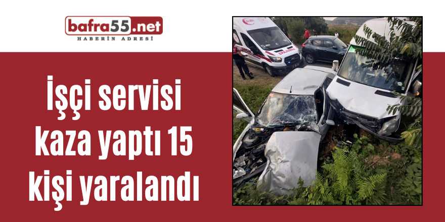 İşçi servisi kaza yaptı 15 kişi yaralandı