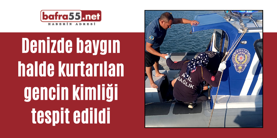 Denizde baygın halde kurtarılan gencin kimliği tespit edildi