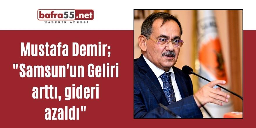 Demir;"Samsun'un Geliri arttı,gideri azaldı"