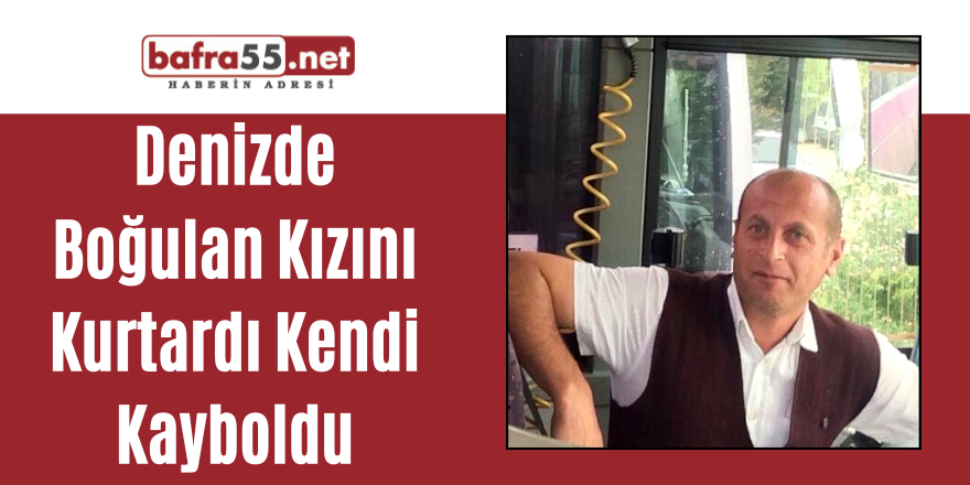 Denizde Boğulan Kızını Kurtardı Kendi Kayboldu