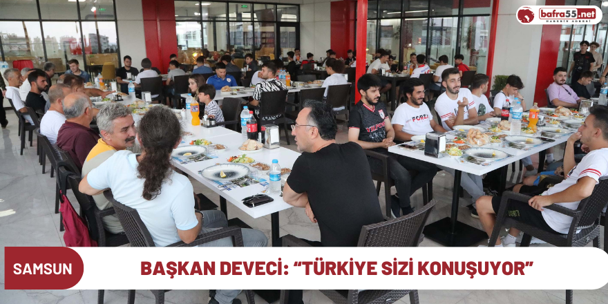 Başkan Deveci: “Türkiye sizi konuşuyor”