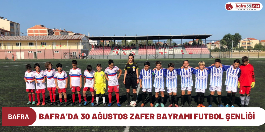 Bafra’da 30 Ağustos Zafer Bayramı Futbol Şenliği