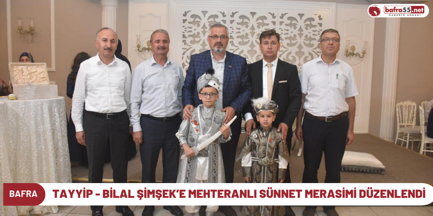 GÖKHAN TAYYİP - MUHAMMET BİLAL ŞİMŞEK’E MEHTERANLI SÜNNET MERASİMİ DÜZENLENDİ