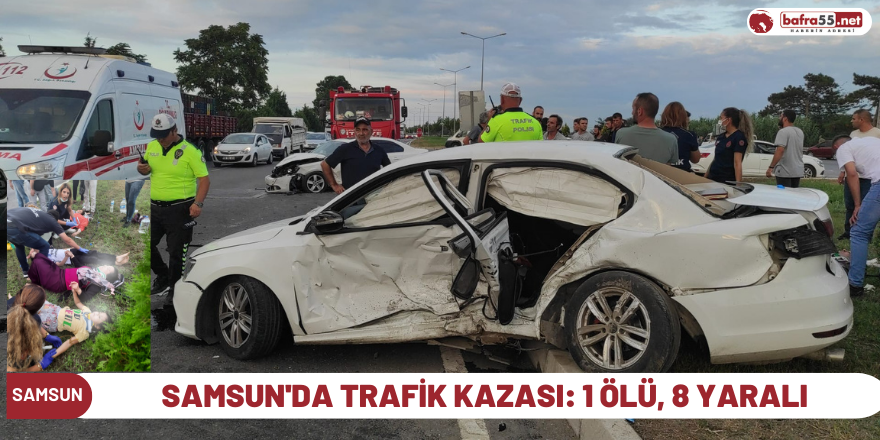 Samsun'da trafik kazası: 1 ölü, 8 yaralı
