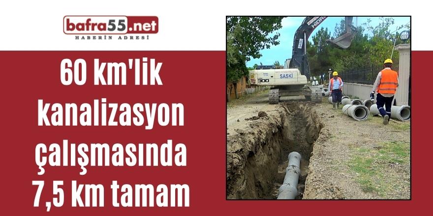 60 km'lik kanalizasyon çalışmasında 7,5 km tamam