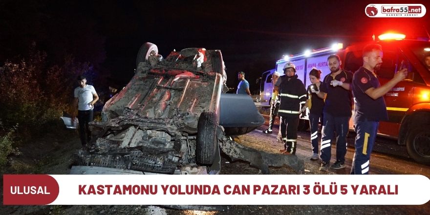 Kastamonu yolunda can pazarı 3 ölü 5 yaralı