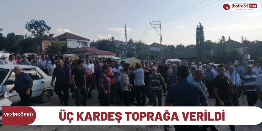 Üç kardeş toprağa verildi