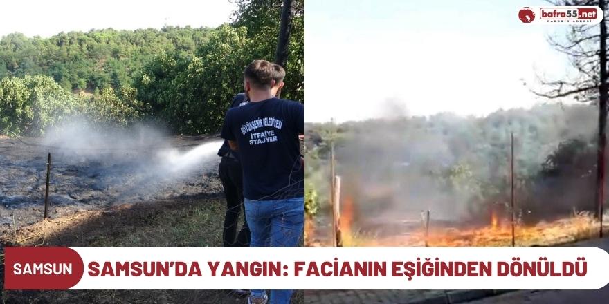 Samsun’da yangın: Facianın eşiğinden dönüldü