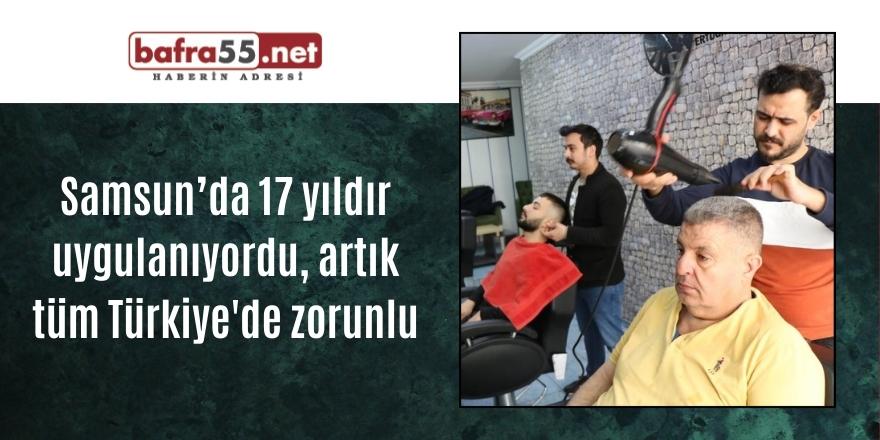 Samsun’da 17 yıldır uygulanıyordu, artık tüm Türkiye'de zorunlu