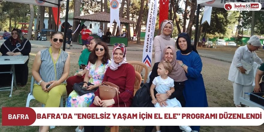 BAFRA’DA "ENGELSİZ YAŞAM İÇİN EL ELE" PROGRAMI DÜZENLENDİ