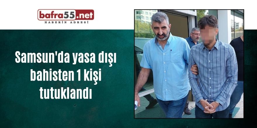 Samsun'da yasa dışı bahisten 1 kişi tutuklandı