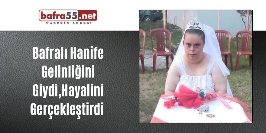 Bafralı Hanife Gelinliğini Giydi,Hayalini Gerçekleştirdi