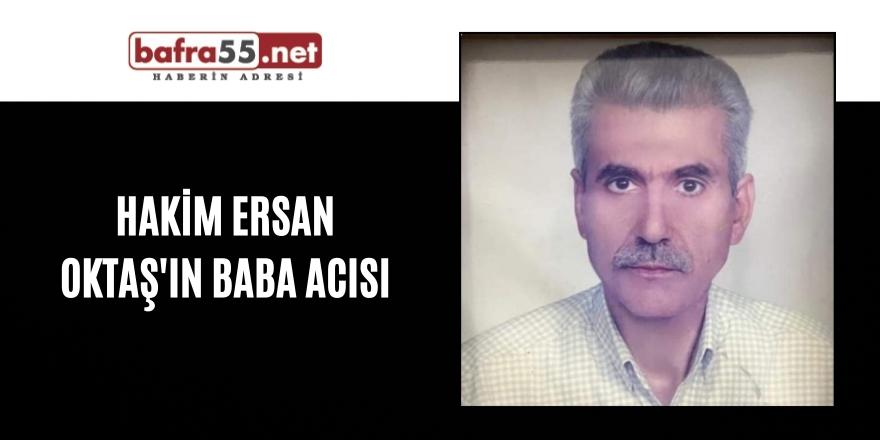 Hakim Ersan Oktaş'ın Baba Acısı