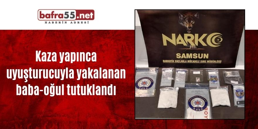 Kaza yapınca uyuşturucuyla yakalanan baba-oğul tutuklandı