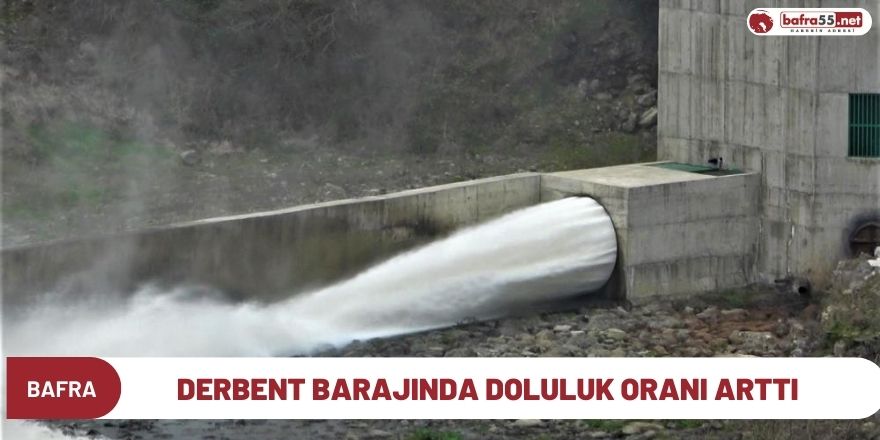 Derbent Barajında doluluk oranı arttı