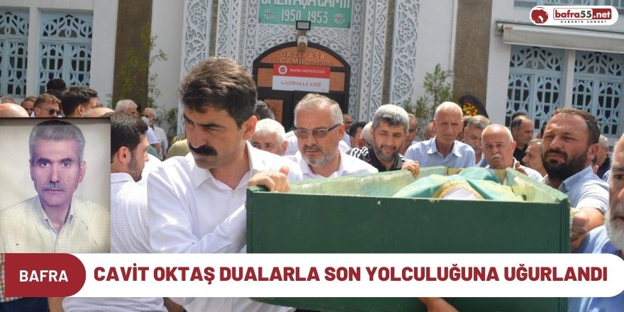 Cavit Oktaş Dualarla Son Yolculuğuna Uğurlandı