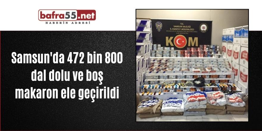 Samsun'da 472 bin 800 dal dolu ve boş makaron ele geçirildi