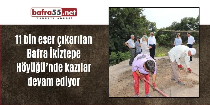 11 bin eser çıkarılan Bafra İkiztepe Höyüğü’nde kazılar devam ediyor