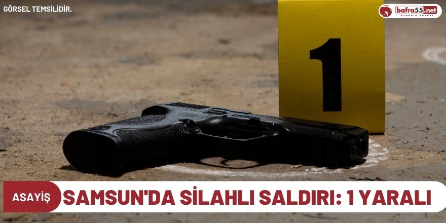 Samsun'da silahlı saldırı: 1 yaralı