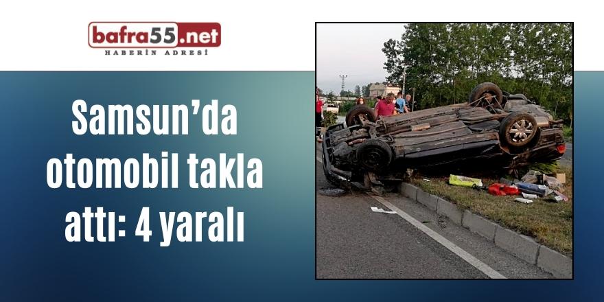Samsun’da otomobil takla attı: 4 yaralı