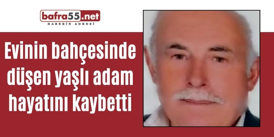 Evinin bahçesinde düşen yaşlı adam hayatını kaybetti